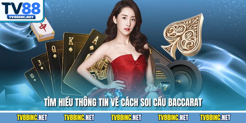 Tìm hiểu thông tin về cách soi cầu Baccarat